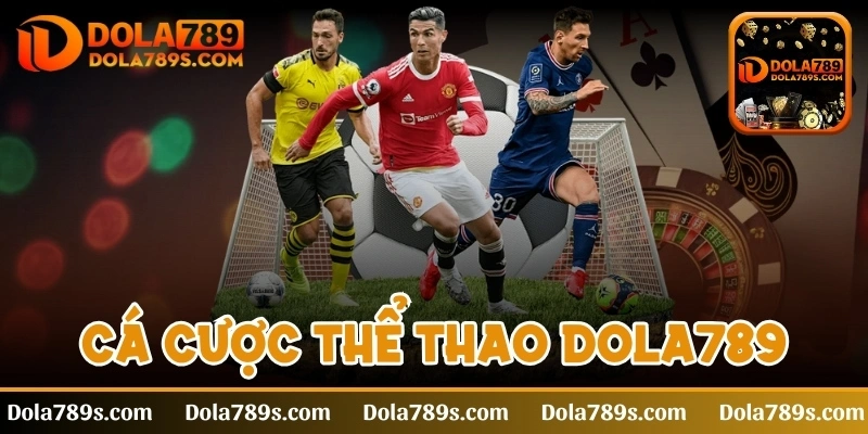 Cá cược thể thao Dola789 - Thiên đường giải trí đẳng cấp