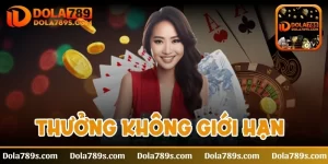 Thưởng không giới hạn - Cách tham gia nhận khoản tiền khủng