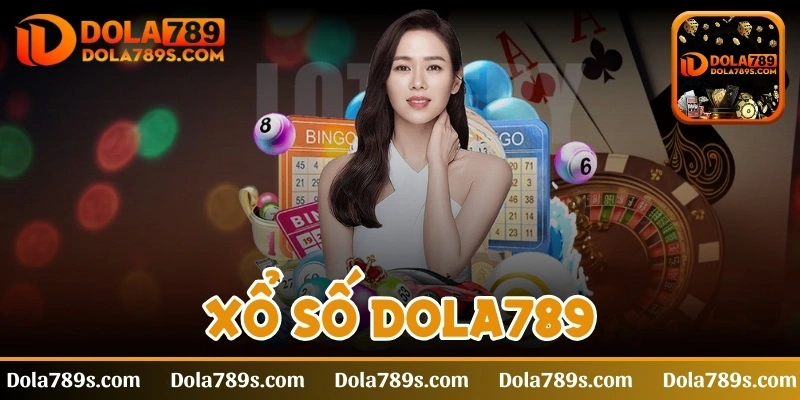 Xổ số Dola789 - Cơ hội săn thưởng khủng dành cho cược thủ